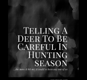 Telling A Deer To Be Careful In Hunting Season